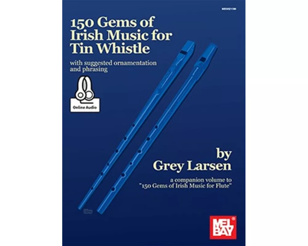150 Gems of Irish Music for Tin Whistle