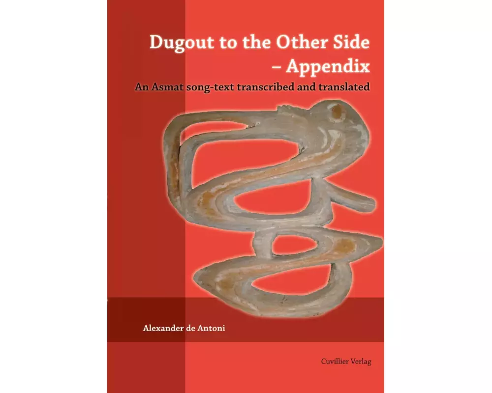 Dugout to the Other Side - Appendix. An Asmat song-text transcribed and translated