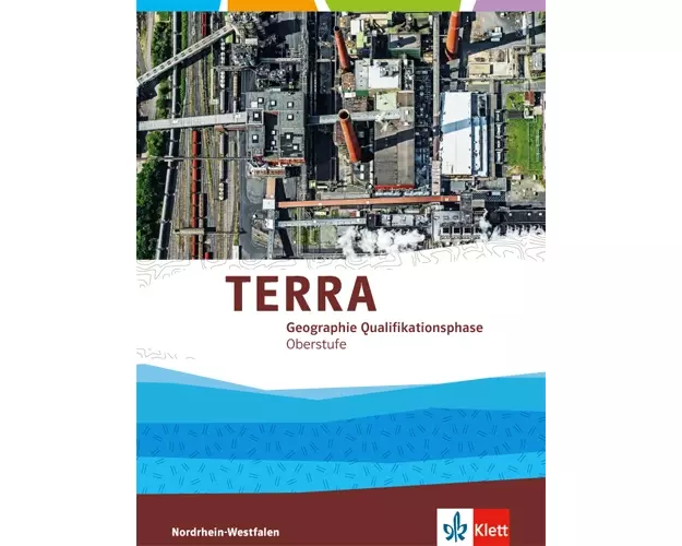 TERRA Geographie für Nordrhein-Westfalen. Neubearbeitung 2015. Schülerband Qualifikationsphase (11./12. Schuljahr G8 / 12./13. Schuljahr G9)