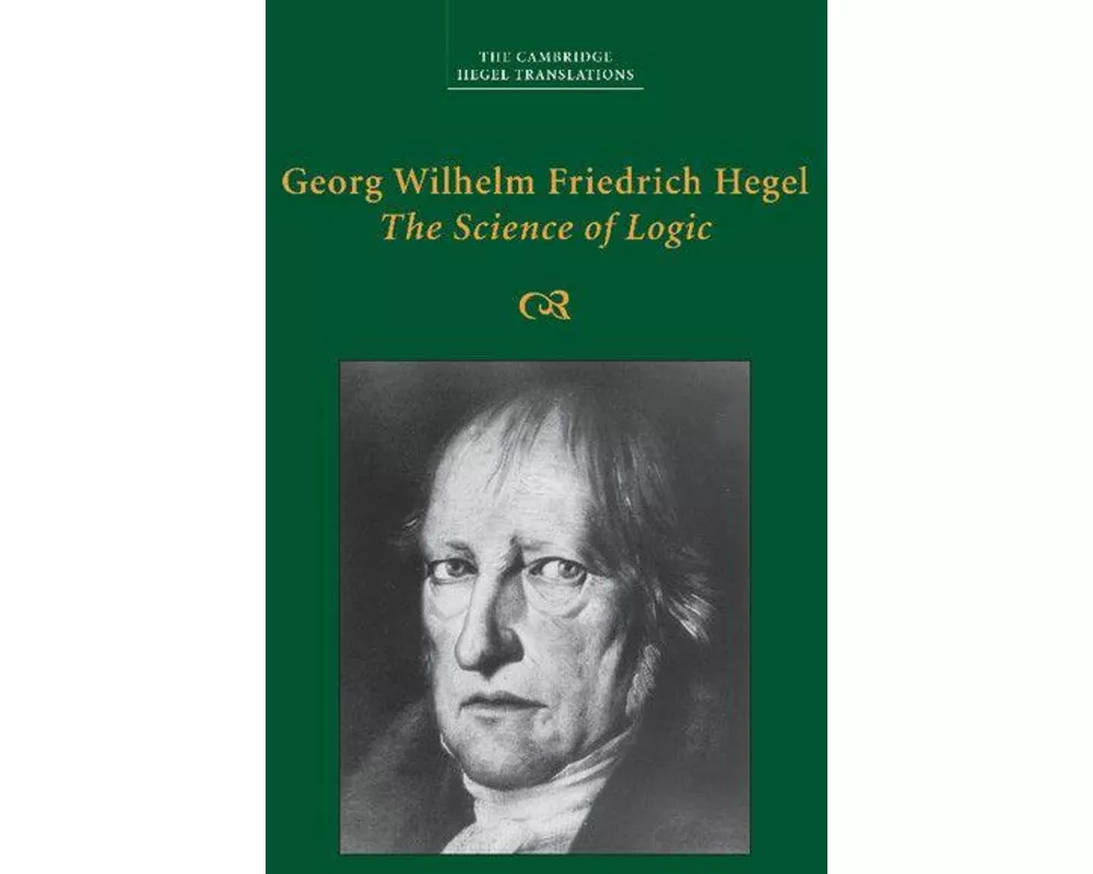 Georg Wilhelm Friedrich Hegel: The Science of Logic