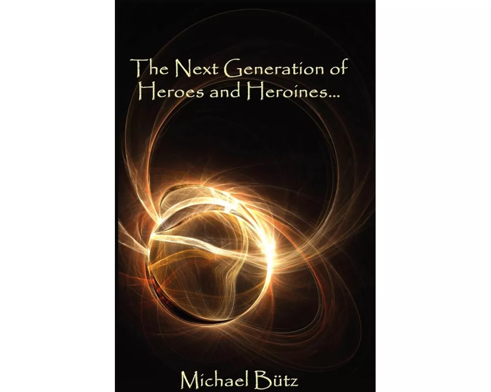 The Next Generation of Heroes and Heroines.