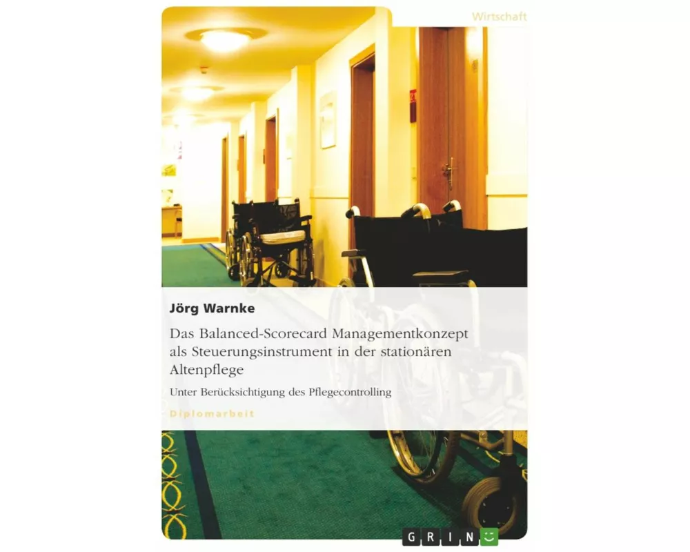Das Balanced-Scorecard Managementkonzept als Steuerungsinstrument in der stationären Altenpflege