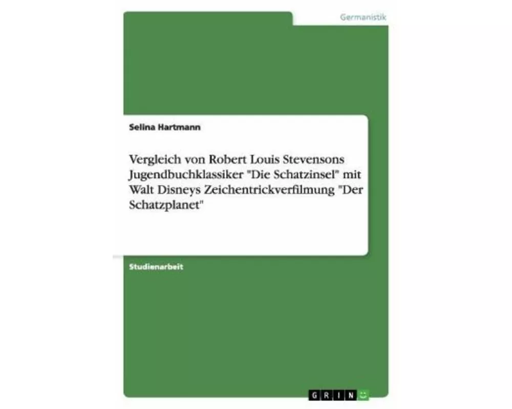 Vergleich von Robert Louis Stevensons Jugendbuchklassiker "Die Schatzinsel" mit Walt Disneys Zeichentrickverfilmung "Der Schatzplanet"