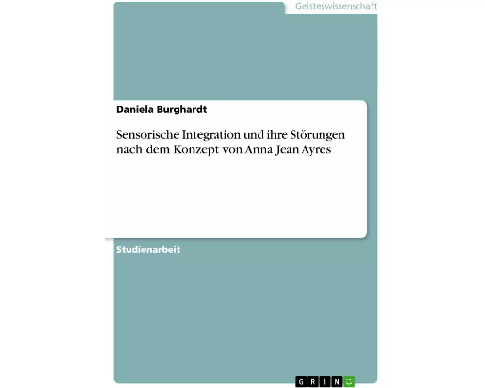 Sensorische Integration und ihre Störungen nach dem Konzept von Anna Jean Ayres