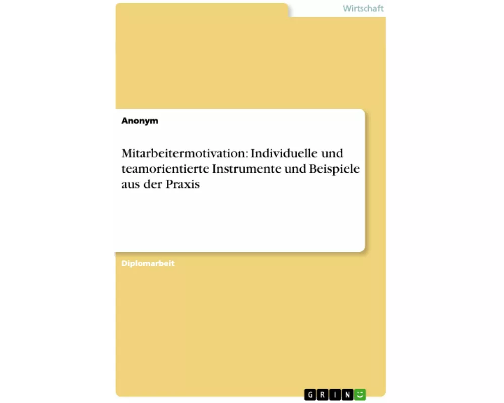 Mitarbeitermotivation: Individuelle und teamorientierte Instrumente und Beispiele aus der Praxis