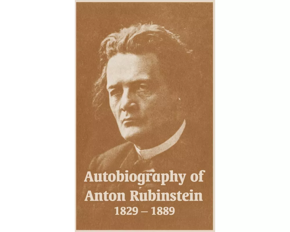 Autobiography of Anton Rubinstein, 1829-1889