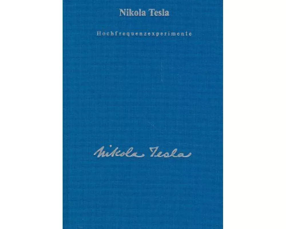 Gesamtausgabe / Hochfrequenzexperimente und Patente