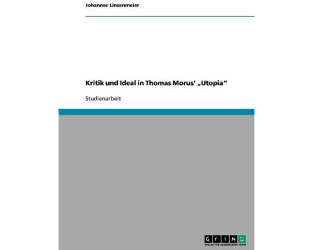Kritik und Ideal in Thomas Morus' "Utopia"