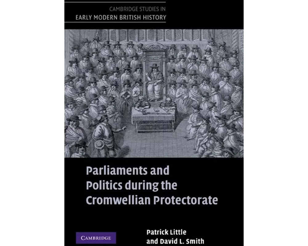 Parliaments and Politics during the Cromwellian Protectorate