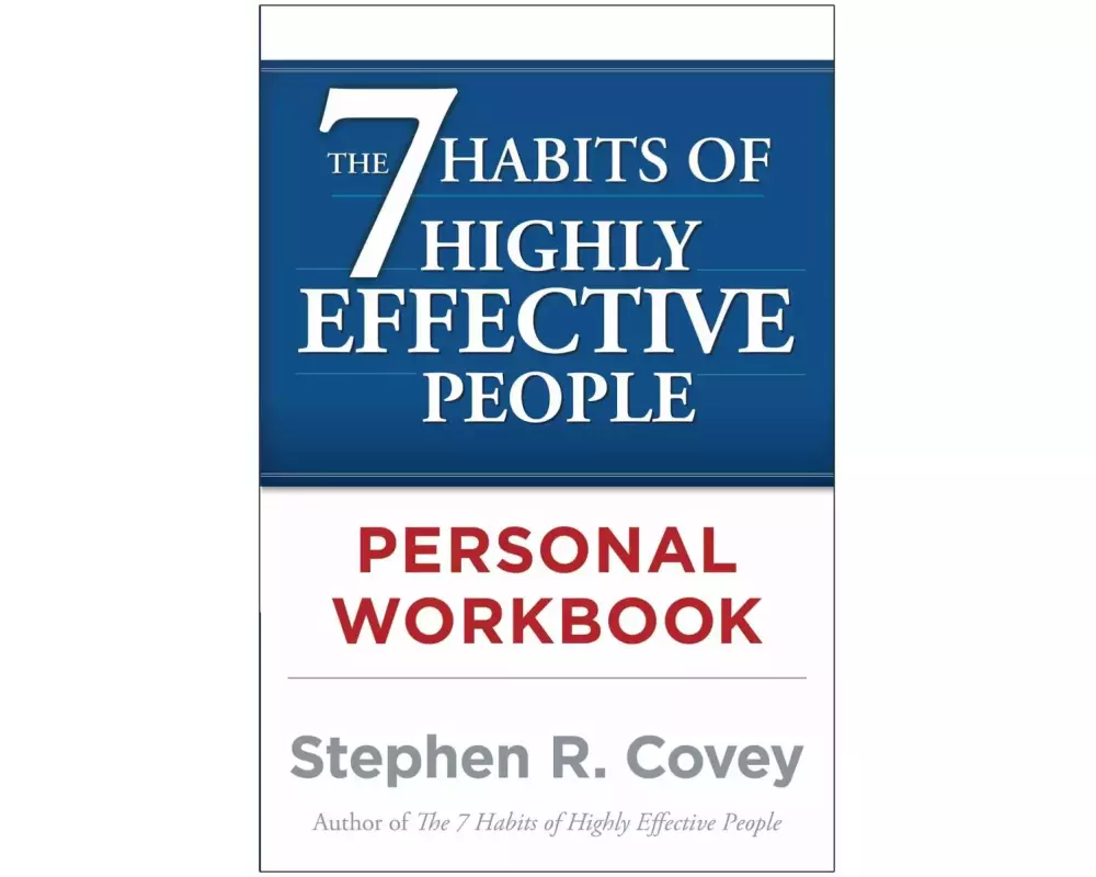 The 7 Habits of Highly Effective People. Workbook