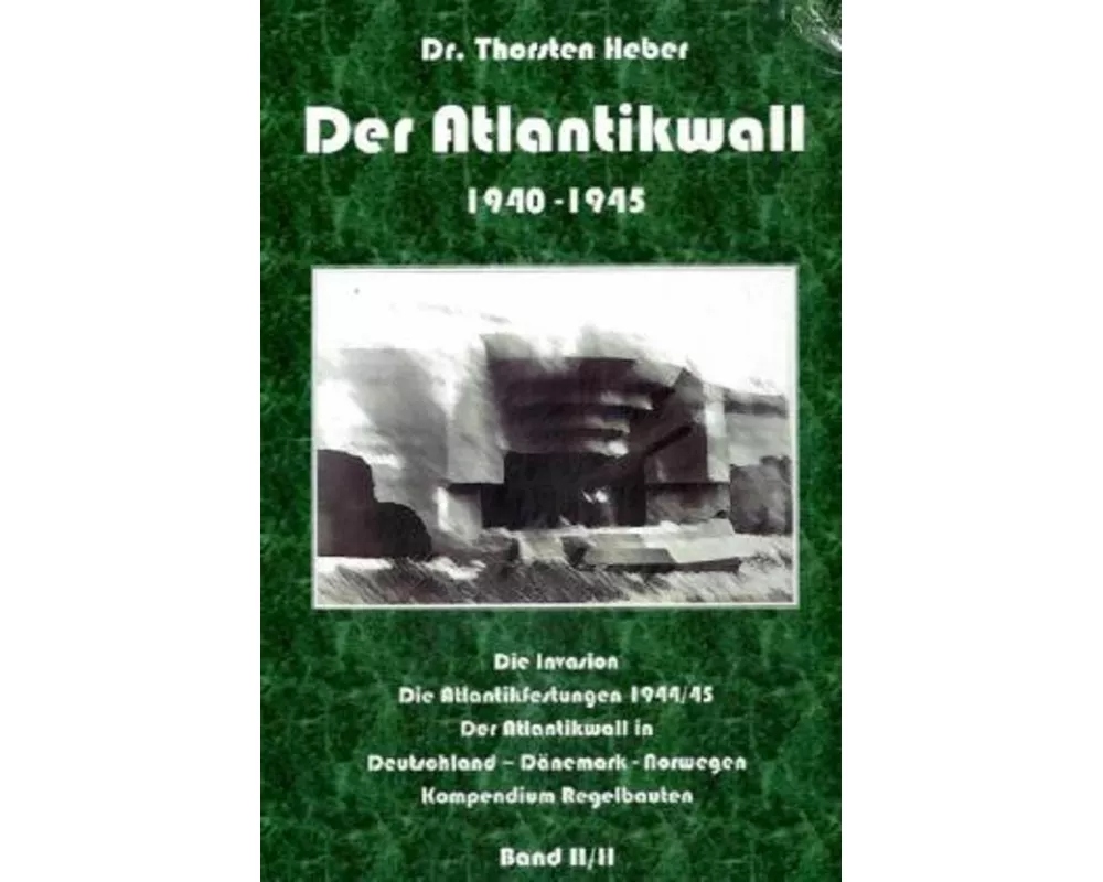 Der Atlantikwall 1940 - 1945 - Band II