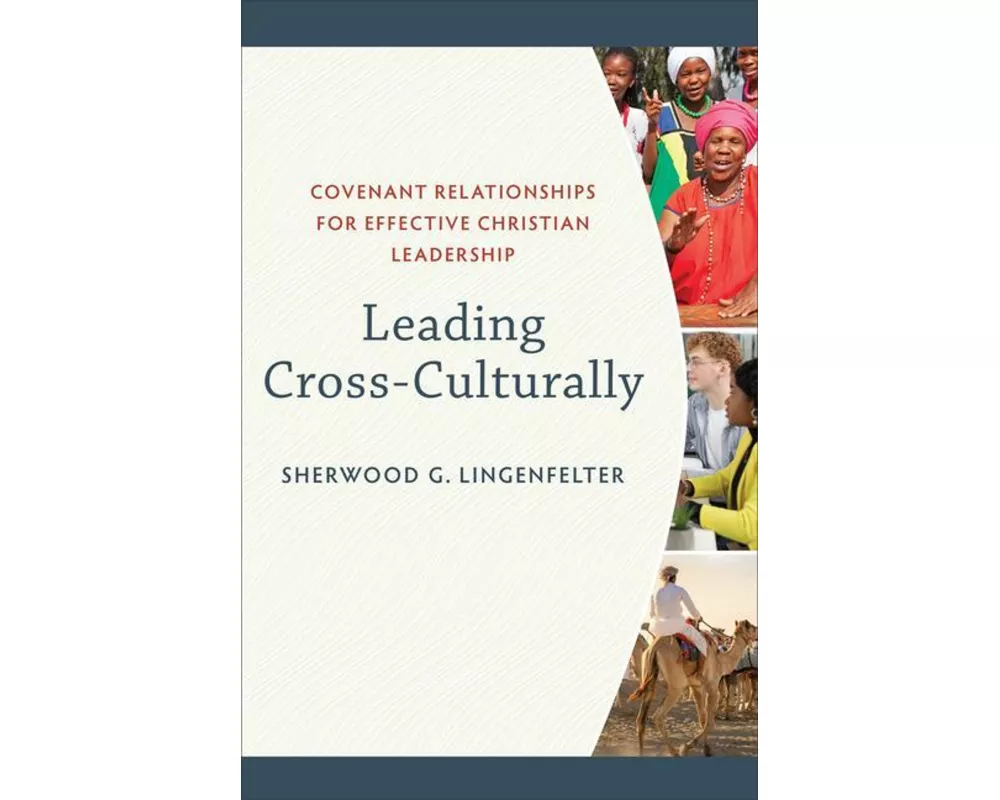 Leading Cross–Culturally – Covenant Relationships for Effective Christian Leadership