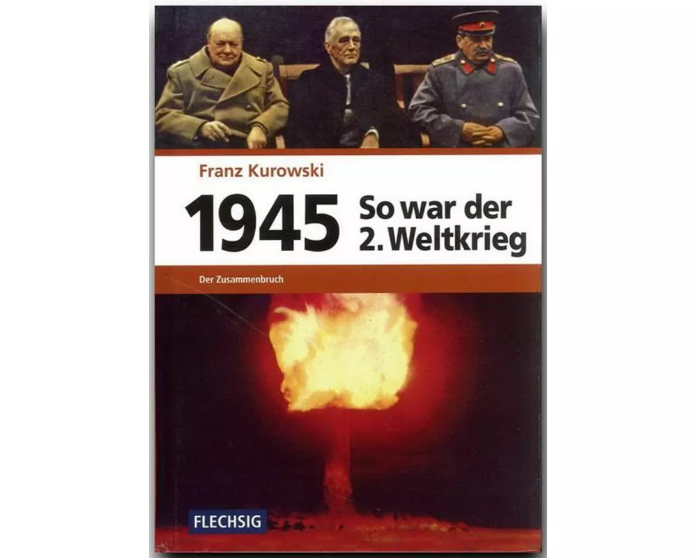 1945 - So war der Zweite Weltkrieg