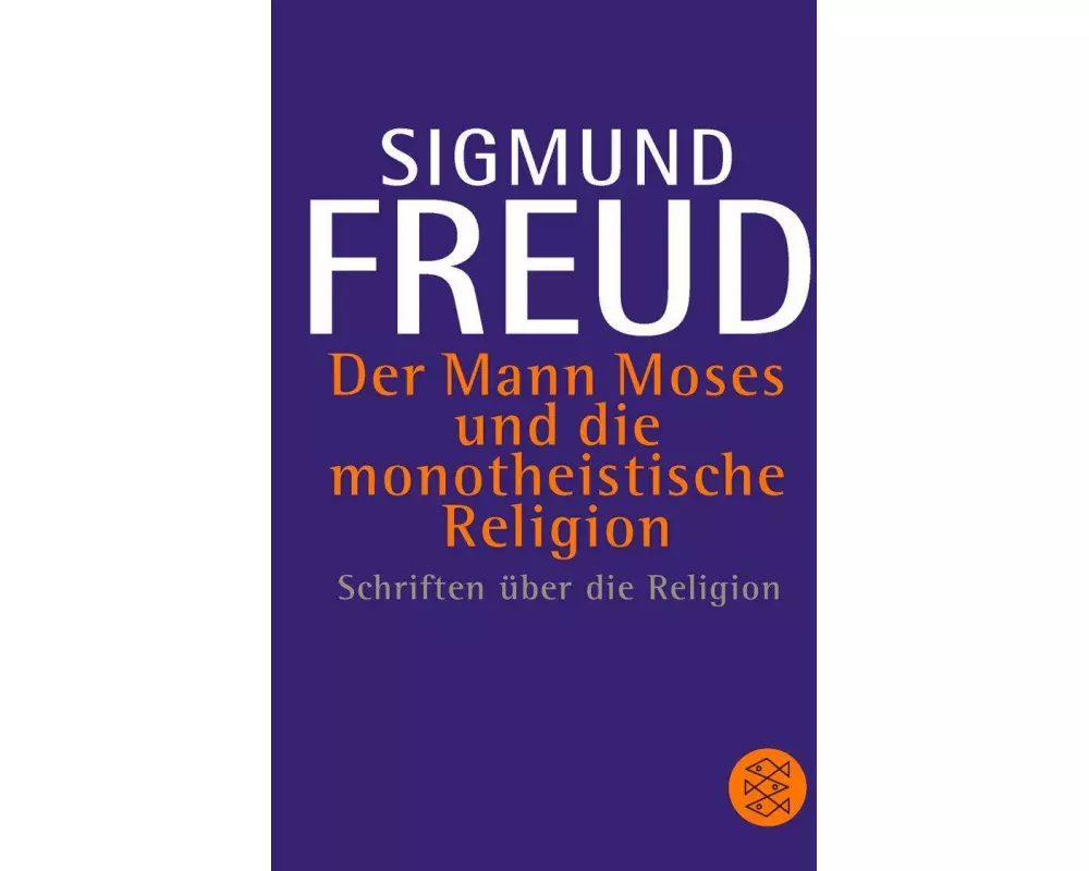 Der Mann Moses und die monotheistische Religion