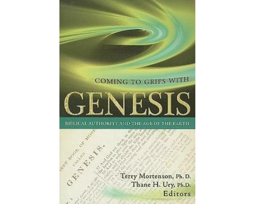 Coming to Grips with Genesis: Biblical Authority and the Age of the Earth