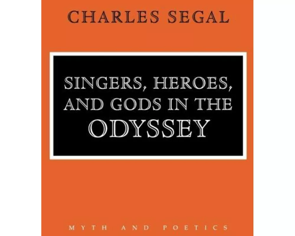 Singers, Heroes, and Gods in the "Odyssey"