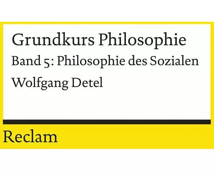 Grundkurs Philosophie. Band 5: Philosophie des Sozialen