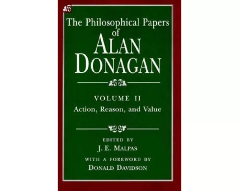 The Philosophical Papers of Alan Donagan.Action, Reason and Value