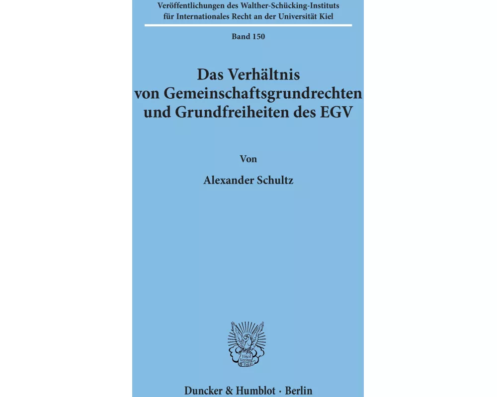 Das Verhältnis von Gemeinschaftsgrundrechten und Grundfreiheiten des EGV