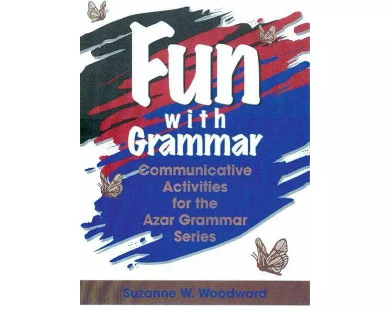 Fun with Grammar: Communicative Activities for the Azar Grammar Series