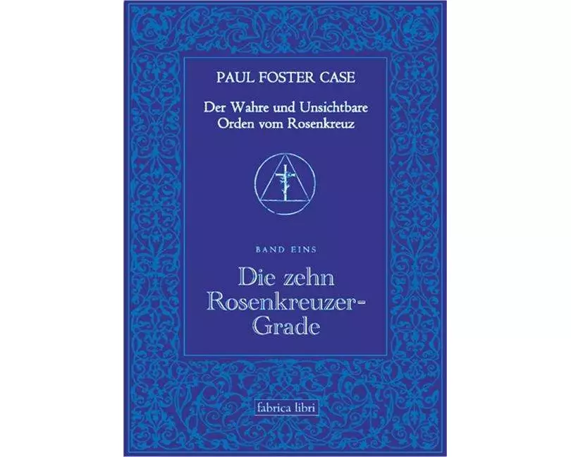Der Wahre und Unsichtbare Orden vom Rosenkreuz / Die zehn Rosenkreuzer-Grade
