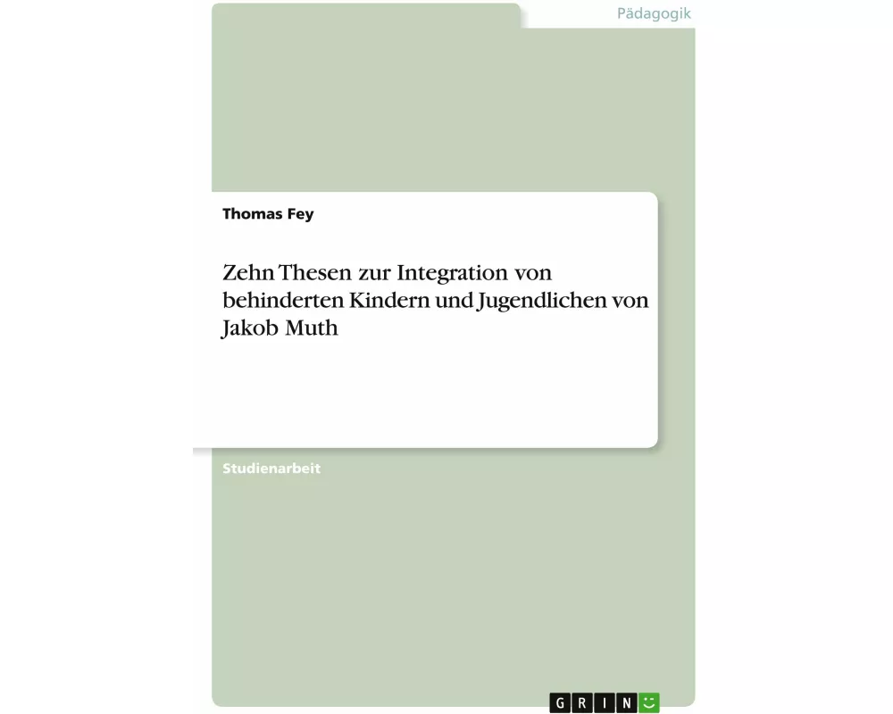 Zehn Thesen zur Integration von behinderten Kindern und Jugendlichen von Jakob Muth