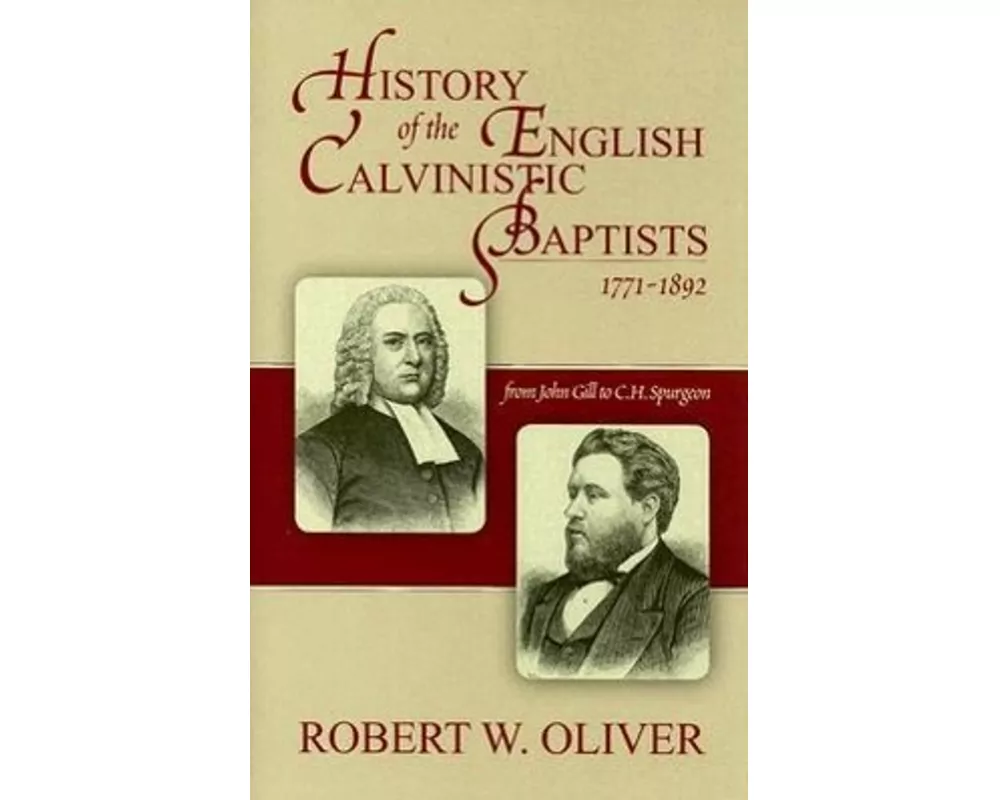 History of the English Calvinistic Baptists 1771-1892