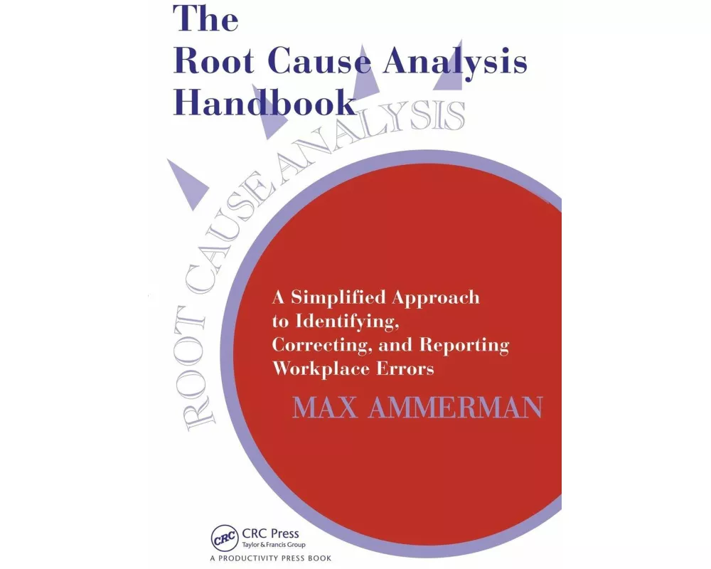 The Root Cause Analysis Handbook