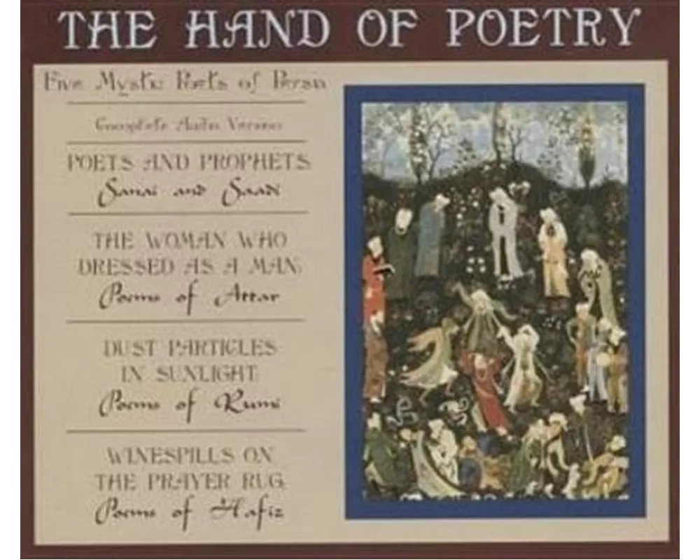 The Hand of Poetry: Five Mystic Poets of Persia