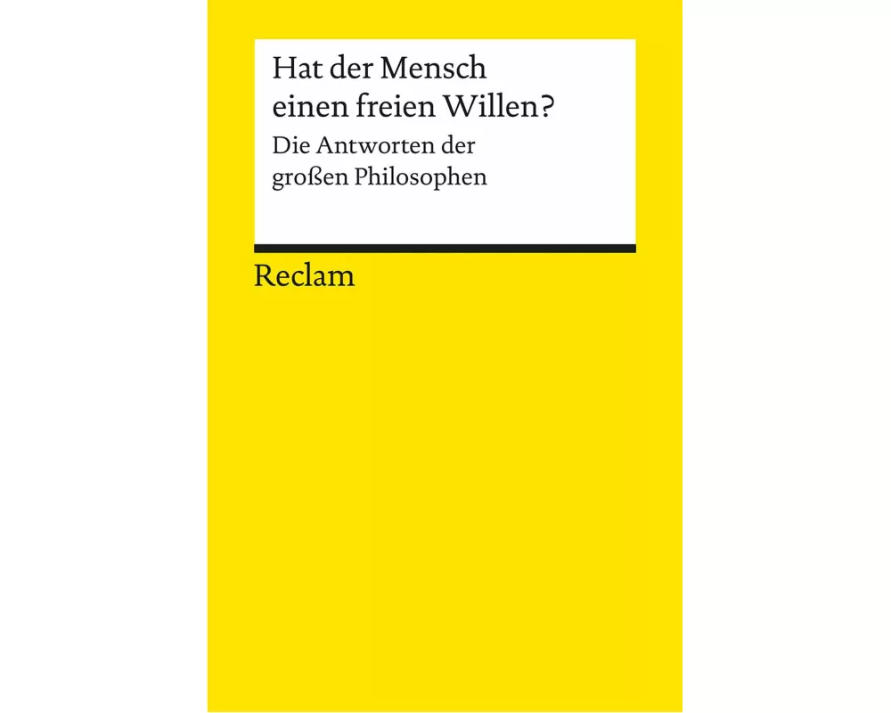 Hat der Mensch einen freien Willen? Die Antworten der großen Philosophen