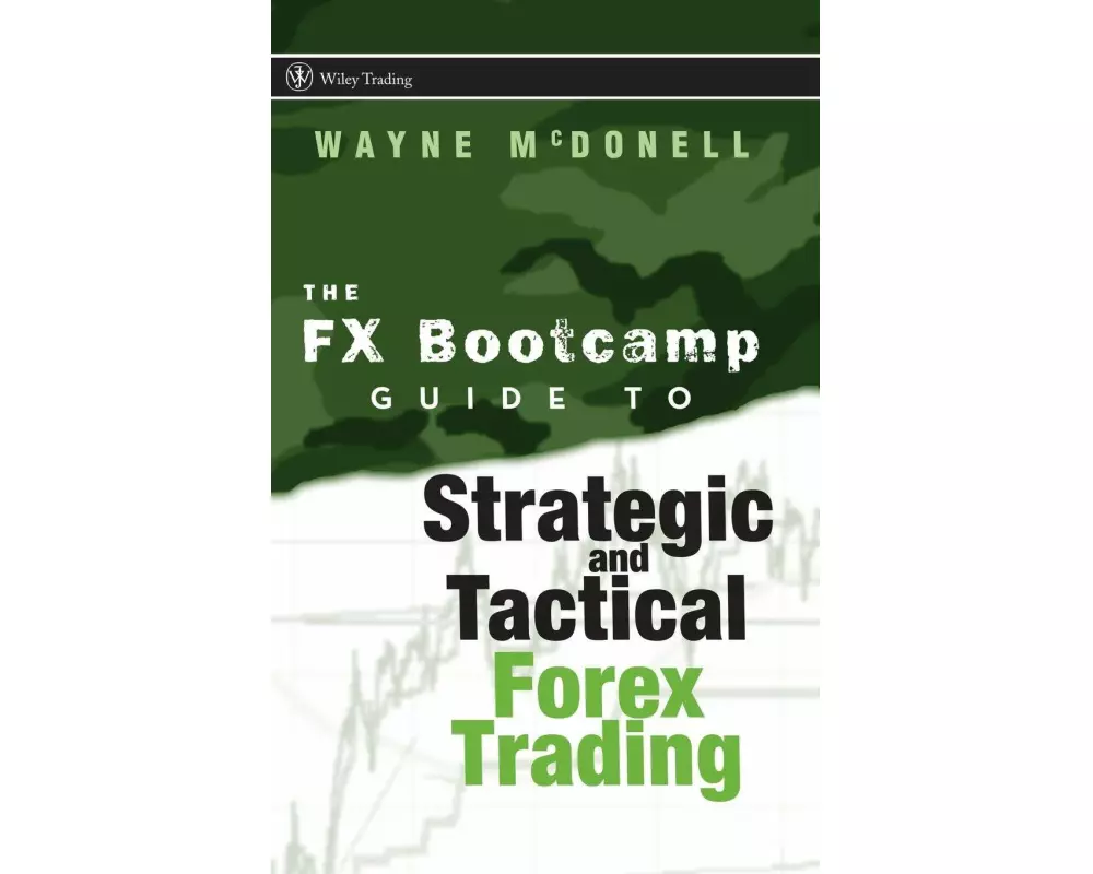 The FX Bootcamp Guide to Strategic and Tactical Forex Trading