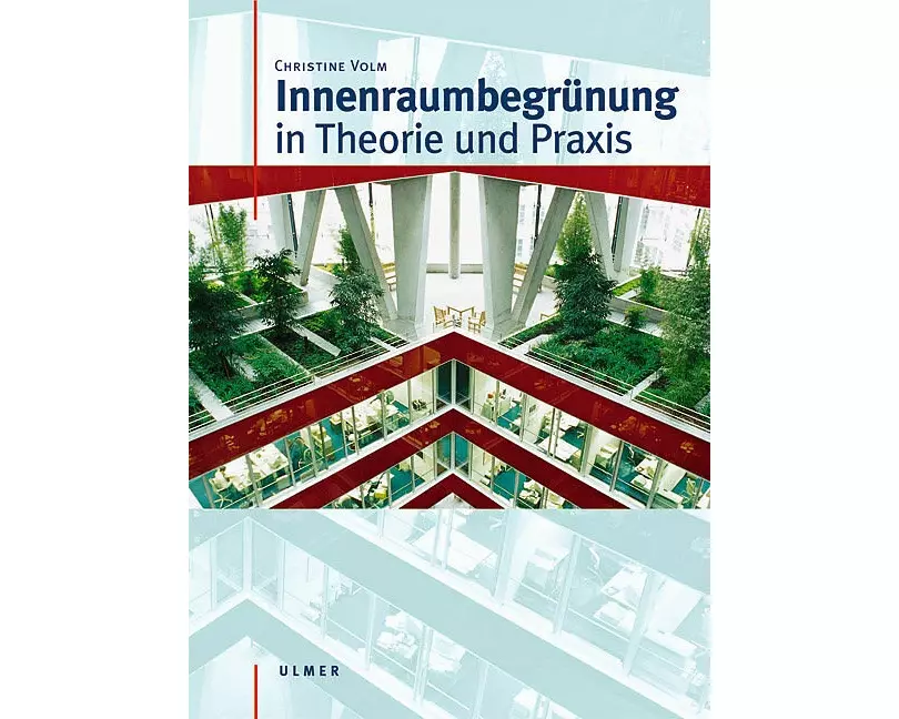 Innenraumbegrünung in Theorie und Praxis