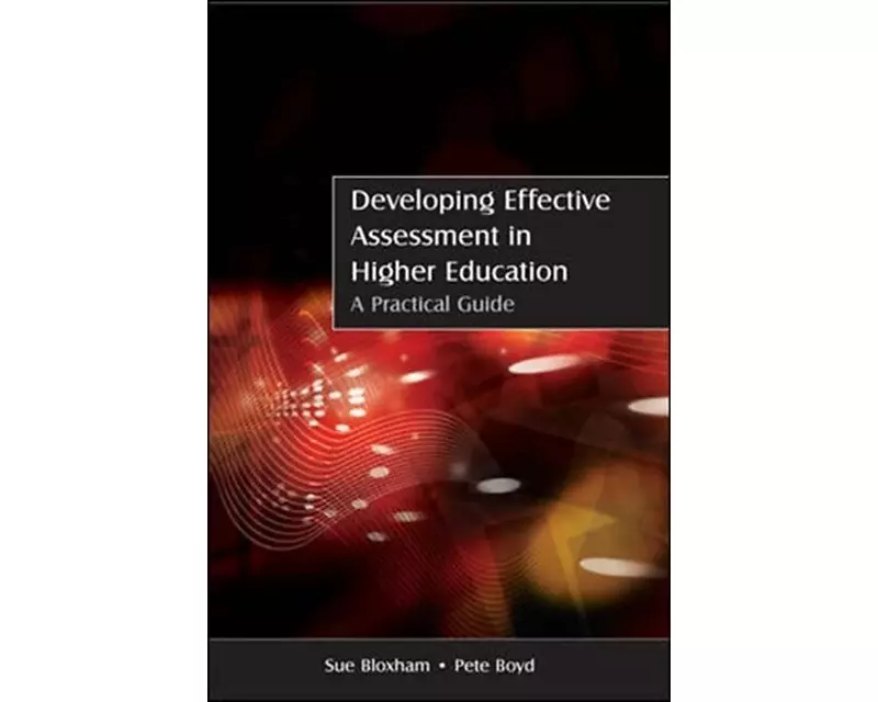 Developing Effective Assessment in Higher Education: A Practical Guide