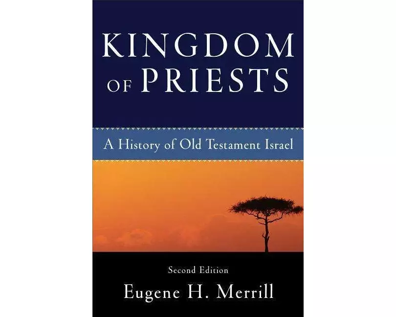 Kingdom of Priests – A History of Old Testament Israel