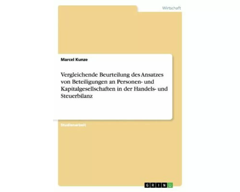 Vergleichende Beurteilung des Ansatzes von Beteiligungen an Personen- und Kapitalgesellschaften in der Handels- und Steuerbilanz
