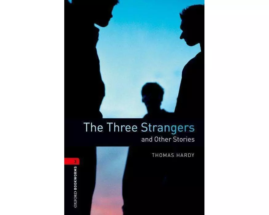 Oxford Bookworms Library: Level 3: The Three Strangers and Other Stories