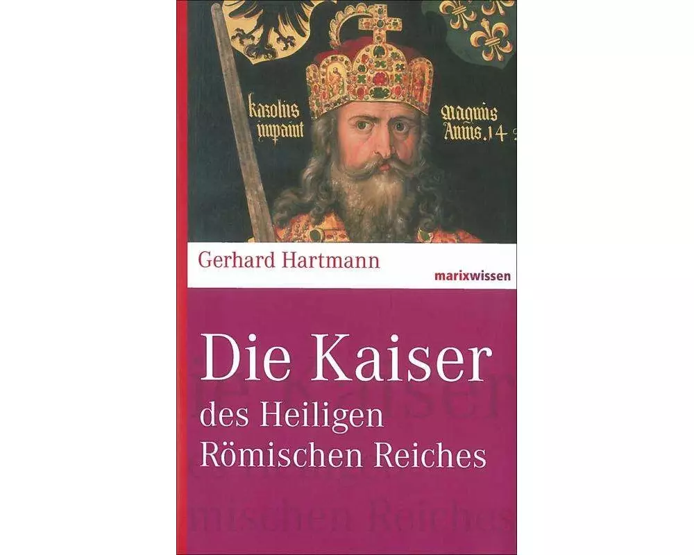 Die Kaiser des Heiligen Römischen Reiches