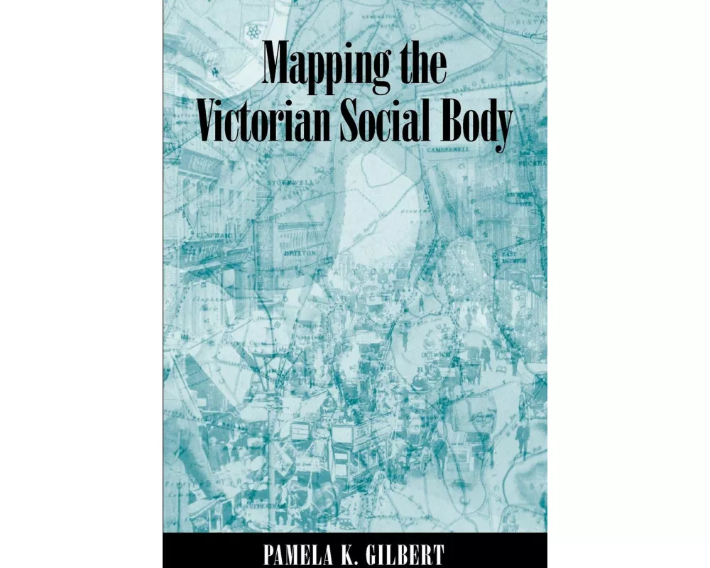 Mapping the Victorian Social Body