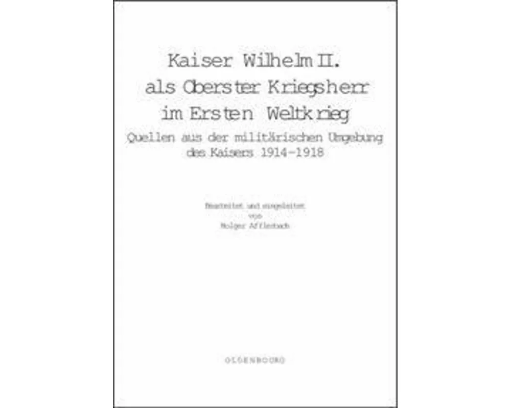 Kaiser Wilhelm II. als Oberster Kriegsherr im Ersten Weltkrieg