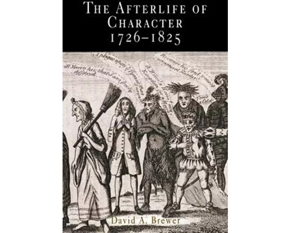 The Afterlife of Character, 1726-1825