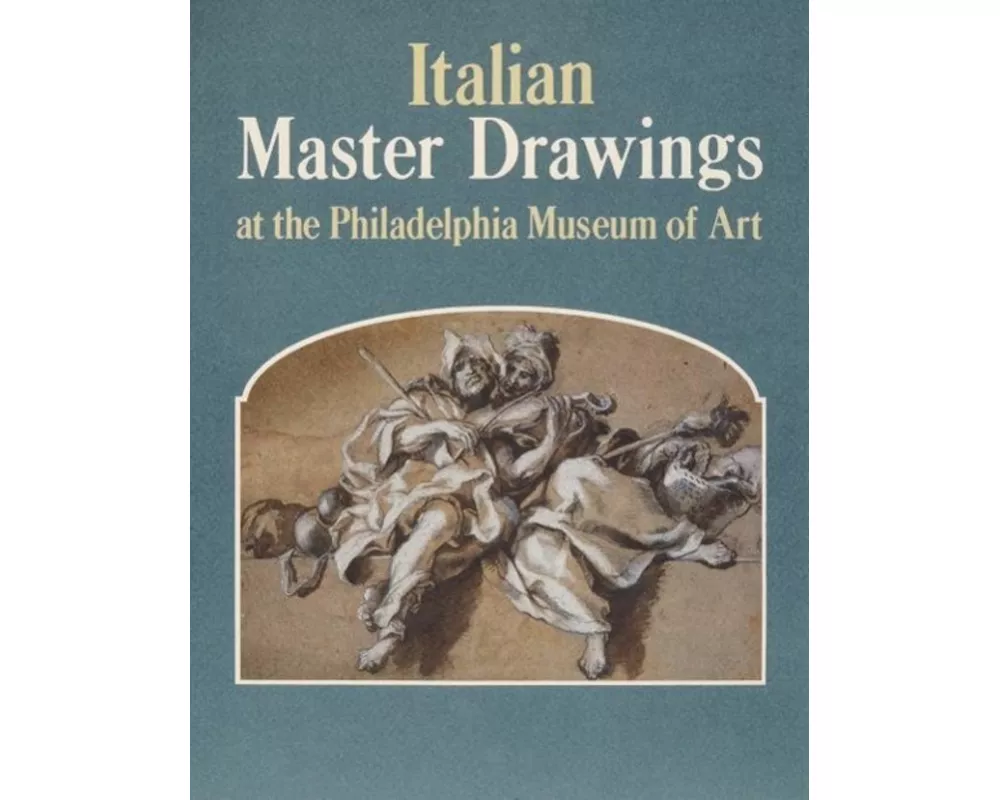 Italian Master Drawings at the Philadelphia Museum of Art