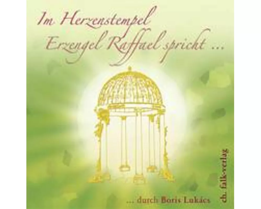 Im Herzenstempel. Erzengel Raffael spricht