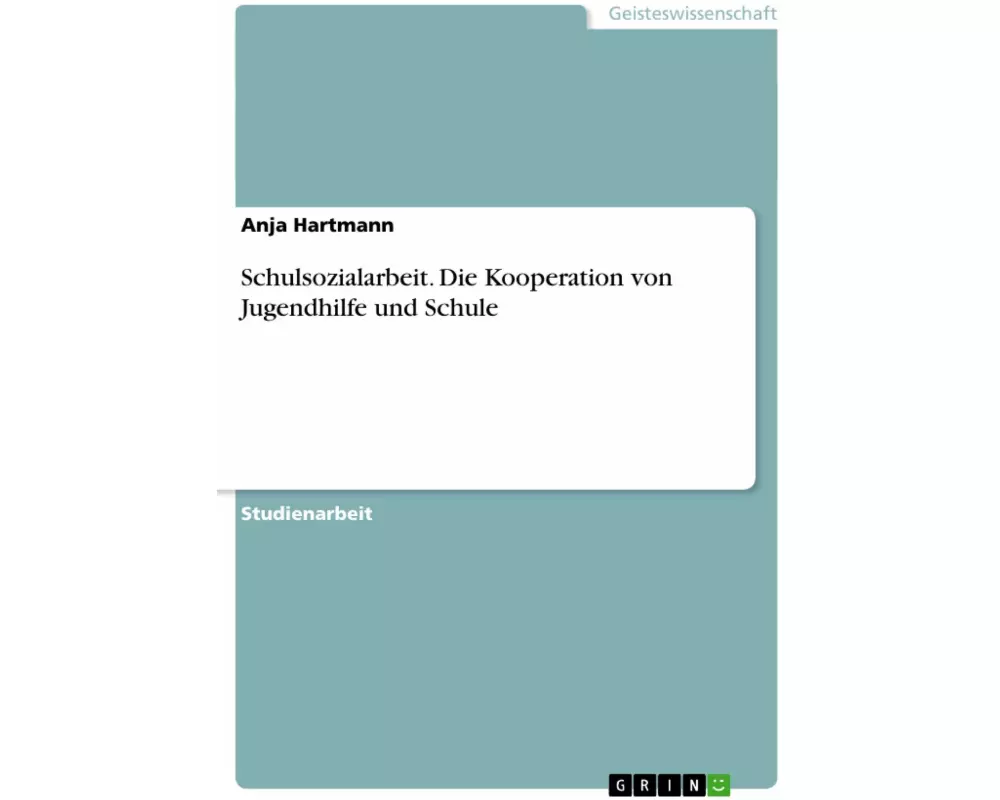 Schulsozialarbeit. Die Kooperation von Jugendhilfe und Schule