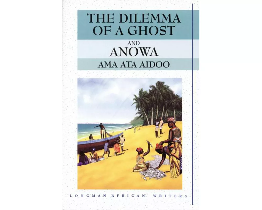 The Dilemma of a Ghost and Anowa 2nd Edition