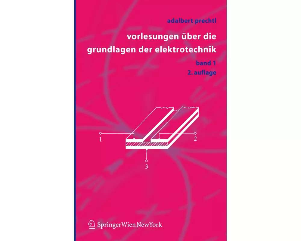 Vorlesungen über die Grundlagen der Elektrotechnik