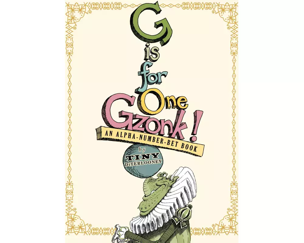 G Is For One Gzonk: An Alpha-Number-Bet Book