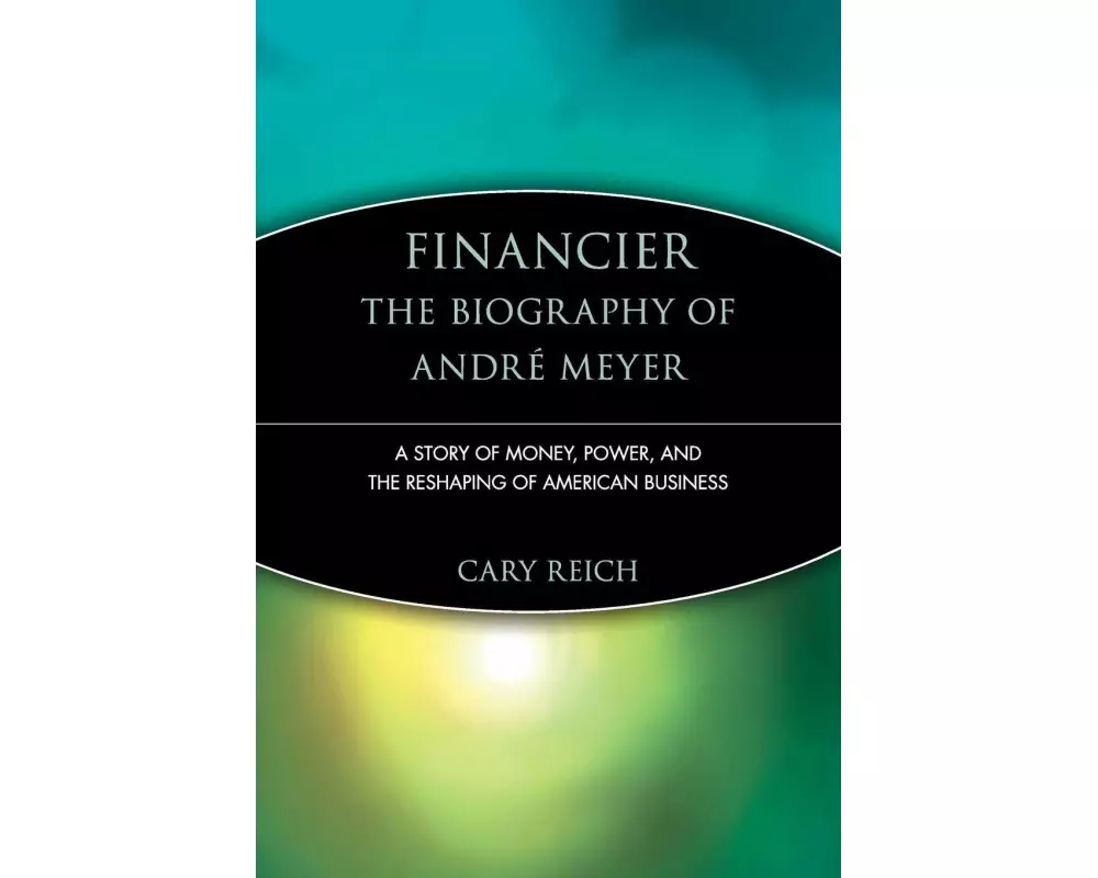 Financier: The Biography of André Meyer