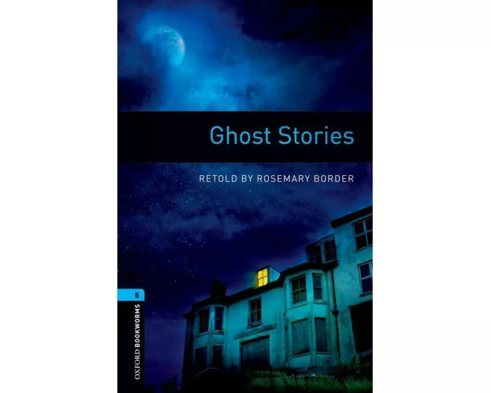 Oxford Bookworms Library: Level 5: Ghost Stories
