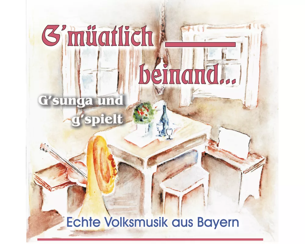 Gmüatlich Beinand,G'sunga und g'spielt