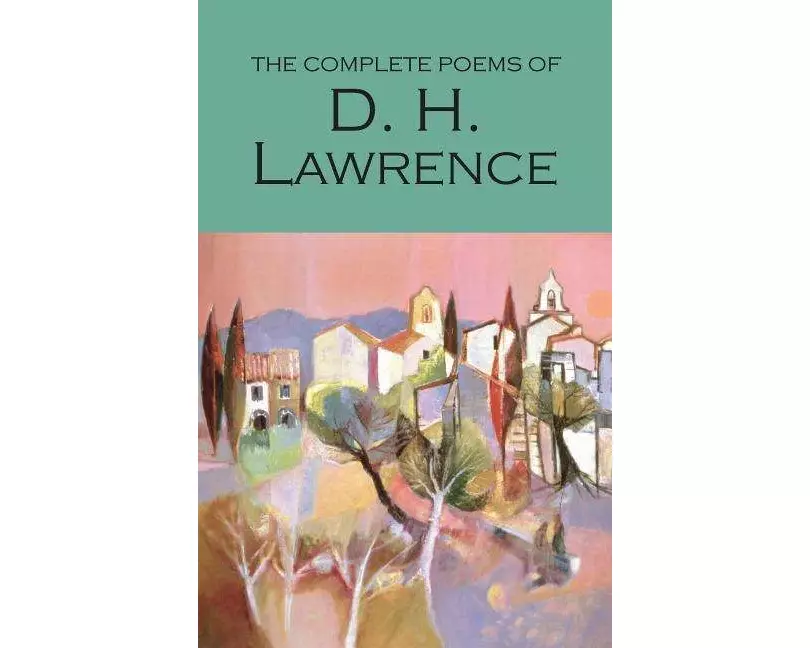 The Complete Poems of D.H. Lawrence